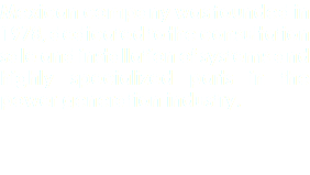 Mexican company was founded in 1978, dedicated to the consultation sale and installation of systems and highly specialized parts in the power generation industry. 